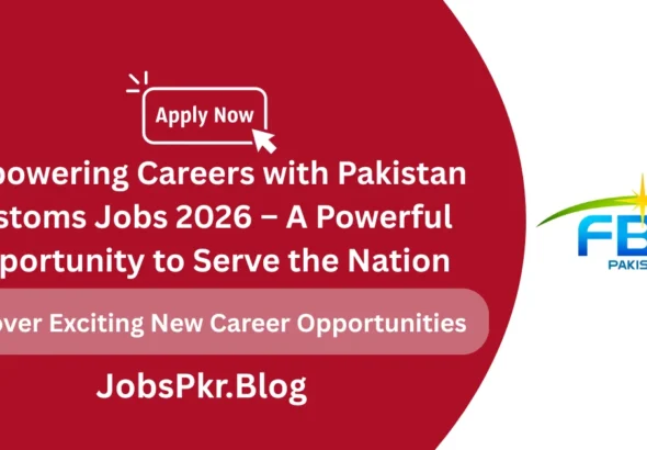 Empowering Careers with Pakistan Customs Jobs 2026 – A Powerful Opportunity to Serve the Nation