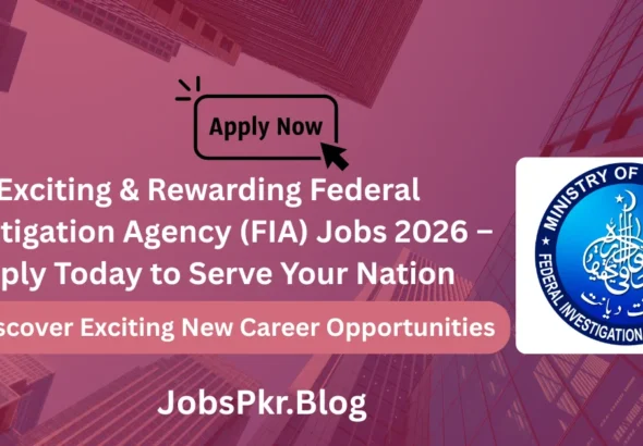 Exciting & Rewarding Federal Investigation Agency (FIA) Jobs 2026 – Apply Today to Serve Your Nation